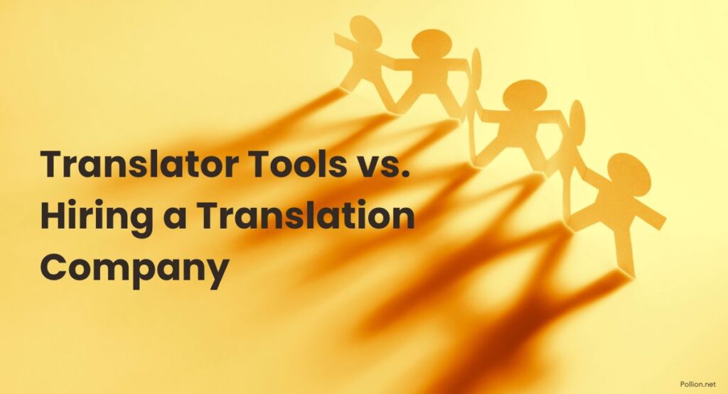 Translator Tools vs. Hiring a Translation Company