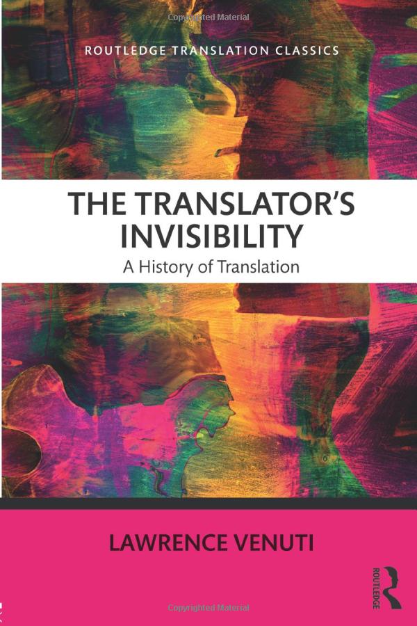 The Translators Invisibility: A History of Translation by Lawrence Venuti