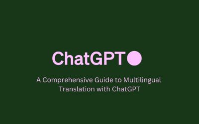 Unveiling the Potential of OpenAI’s ChatGPT: A Comprehensive Guide to Multilingual Translation with ChatGPT