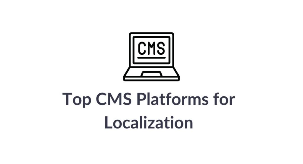 Top CMS Platforms for Localization