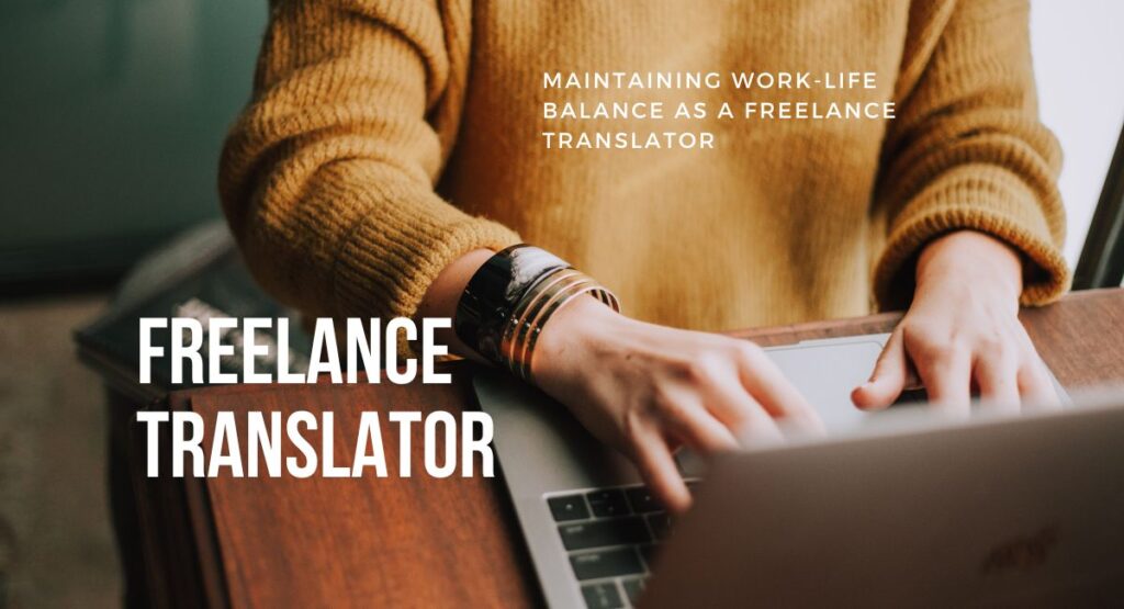 Maintaining Work-Life Balance as a Freelance Translator