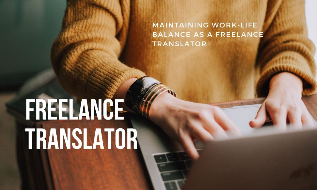 Maintaining Work-Life Balance as a Freelance Translator