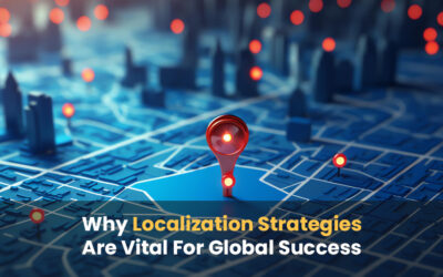 Adapt or Fail: Why Localization Strategies Are Vital For Global Success