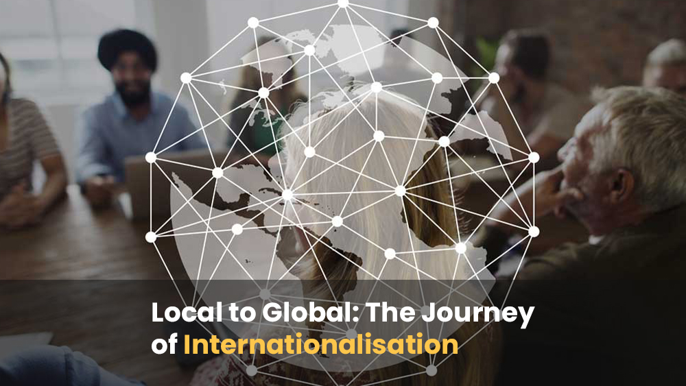 From Local to Global: The Journey of Internationalisation