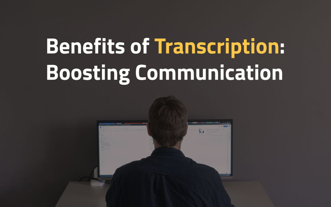 The Advantages of Transcription Services: Enhancing Communication